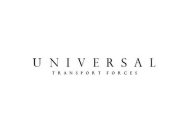 UNIVERSAL TRANSPORT FORCES