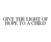 GIVE THE LIGHT OF HOPE TO A CHILD
