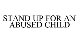 STAND UP FOR AN ABUSED CHILD