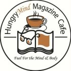 HUNGRYMIND MAGAZINE CAFE FUEL FOR THE MIND & BODY