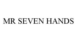 MR SEVEN HANDS