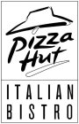 PIZZA HUT ITALIAN BISTRO