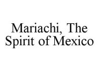 MARIACHI, THE SPIRIT OF MEXICO