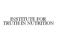 INSTITUTE FOR TRUTH IN NUTRITION