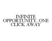 INFINITE OPPORTUNITY. ONE CLICK AWAY