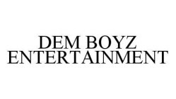 DEM BOYZ ENTERTAINMENT