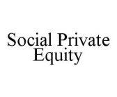 SOCIAL PRIVATE EQUITY