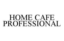 HOME CAFE PROFESSIONAL