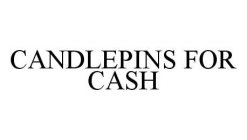 CANDLEPINS FOR CASH