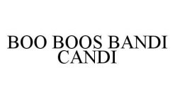 BOO BOOS BANDI CANDI