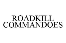 ROADKILL COMMANDOES