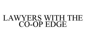 LAWYERS WITH THE CO-OP EDGE