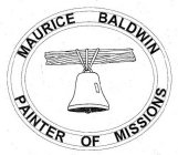 MAURICE BALDWIN PAINTER OF MISSIONS