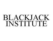 BLACKJACK INSTITUTE