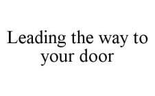 LEADING THE WAY TO YOUR DOOR