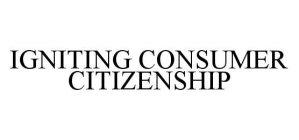 IGNITING CONSUMER CITIZENSHIP