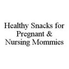 HEALTHY SNACKS FOR PREGNANT & NURSING MOMMIES