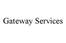 GATEWAY SERVICES