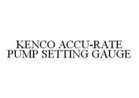 KENCO ACCU-RATE PUMP SETTING GAUGE