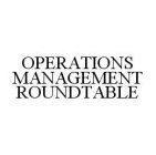 OPERATIONS MANAGEMENT ROUNDTABLE
