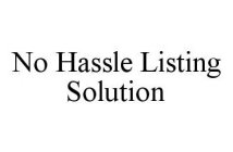 NO HASSLE LISTING SOLUTION