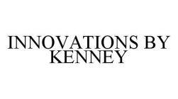 INNOVATIONS BY KENNEY