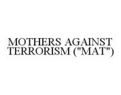 MOTHERS AGAINST TERRORISM (
