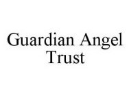 GUARDIAN ANGEL TRUST
