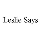 LESLIE SAYS