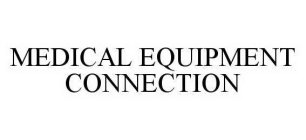 MEDICAL EQUIPMENT CONNECTION