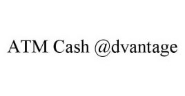 ATM CASH @DVANTAGE