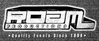 ROAM PRODUCTIONS QUALITY EVENTS SINCE 1999