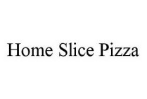 HOME SLICE PIZZA