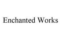 ENCHANTED WORKS