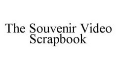 THE SOUVENIR VIDEO SCRAPBOOK