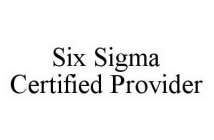 SIX SIGMA CERTIFIED PROVIDER