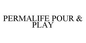 PERMALIFE POUR & PLAY