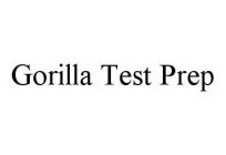 GORILLA TEST PREP