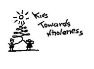 KIDS TOWARDS WHOLENESS