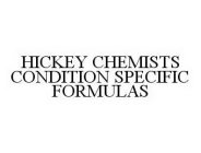 HICKEY CHEMISTS CONDITION SPECIFIC FORMULAS