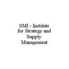 SMI - INSTITUTE FOR STRATEGY AND SUPPLY MANAGEMENT