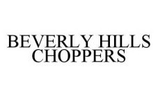 BEVERLY HILLS CHOPPERS