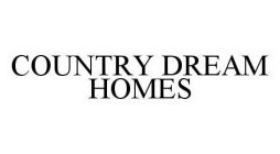 COUNTRY DREAM HOMES