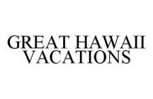 GREAT HAWAII VACATIONS