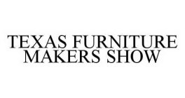 TEXAS FURNITURE MAKERS SHOW