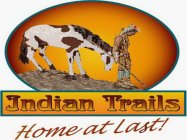 INDIAN TRAILS HOME AT LAST