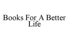 BOOKS FOR A BETTER LIFE