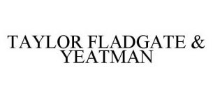 TAYLOR FLADGATE & YEATMAN