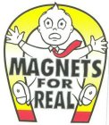 MAGNETS FOR REAL