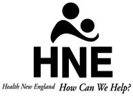 HNE HEALTH NEW ENGLAND HOW CAN WE HELP?